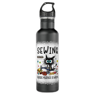 Sewing Because Murder is Wrong Fun Black Cat Seams 710 Ml Water Bottle