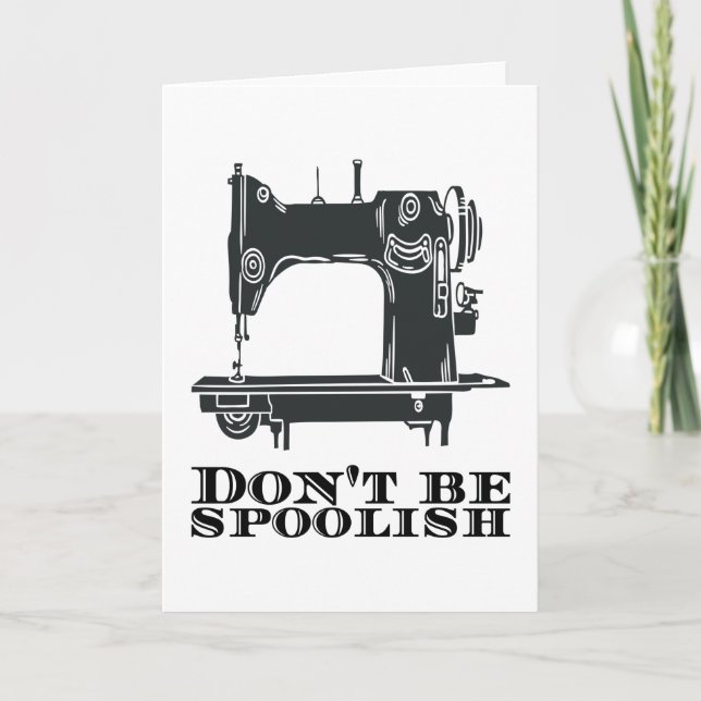 Sewing - Don't Be Spoolish Card (Front)
