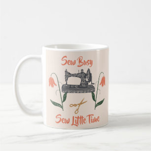 Sewing Enthusiast-Sew Busy, Sew Little Time Coffee Mug