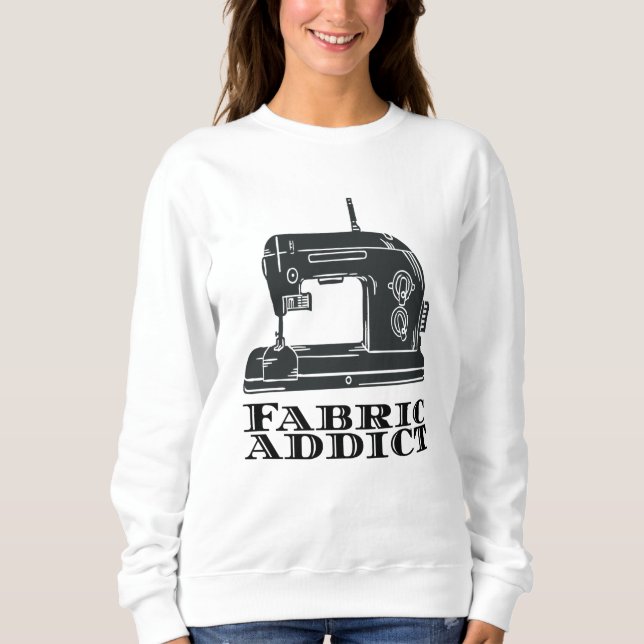 Sewing - Fabric Addict Sweatshirt (Front)