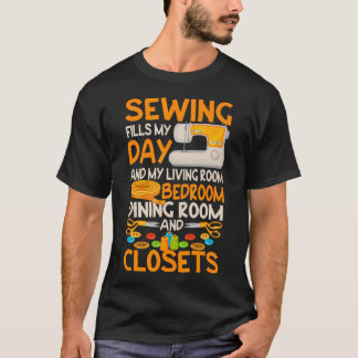 Sewing Fills My Day Funny Quilter Sewer Quilting H T-Shirt