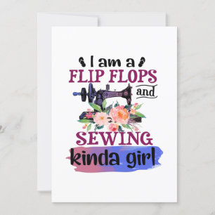 Sewing Gift   I Am A Flip Flops And Sewing Invitation