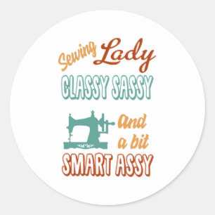 Sewing Gift   Sewing Lady Class Sassy Classic Round Sticker