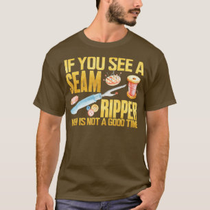Sewing  If you See Seam Ripper Funny Sewing Quilti T-Shirt