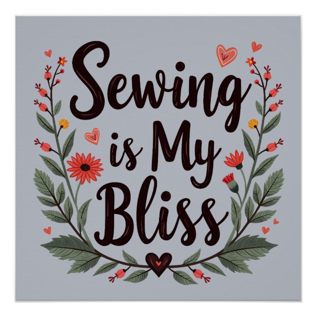 Sewing Is My Bliss Floral Typography Poster (Front)