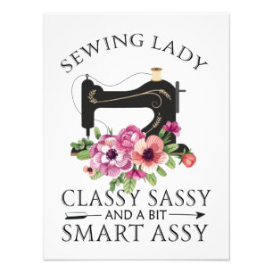 Sewing Lady Class Sassy And A Bit Smart Assy Photo Print