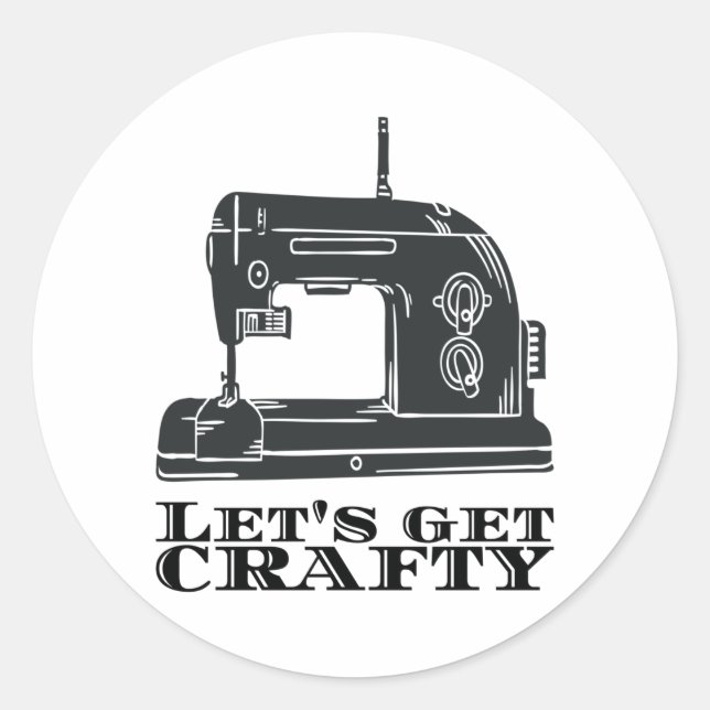 Sewing - Let's Get Crafty Classic Round Sticker (Front)