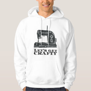 Sewing - Let's Get Crafty Hoodie
