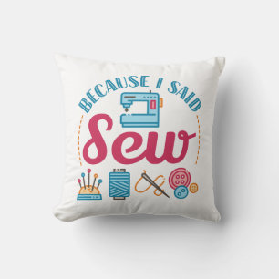 Sewing Lover Because I Said Sew Cushion