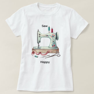 Sewing machine cute craft sew happy t-shirt 