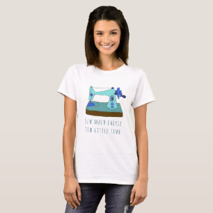 Sewing machine.  Sew much fabric sew little time T-Shirt