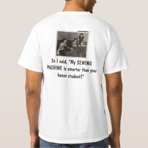 Sewing machine smarter than  honour student T T-Shirt