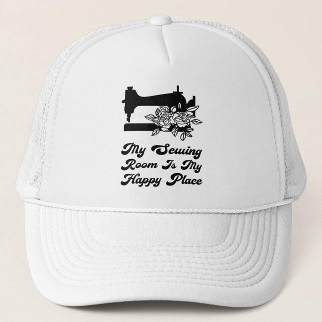Sewing - My Sewing Room Is Ma Happy Place Trucker Hat (Front)