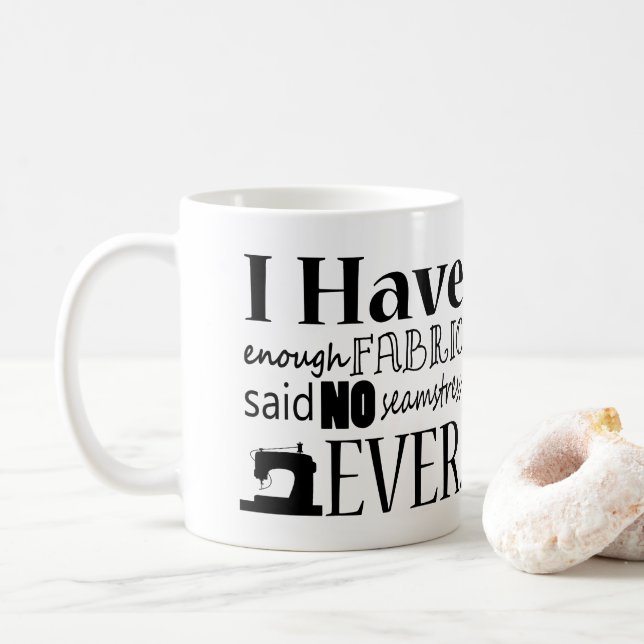 Sewing - Not Enough Fabric Craft Humour Coffee Mug (With Donut)