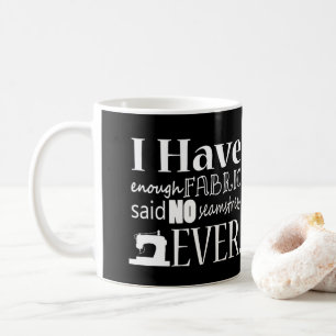 Sewing - Not Enough Fabric Crafts {Dark} Coffee Mug