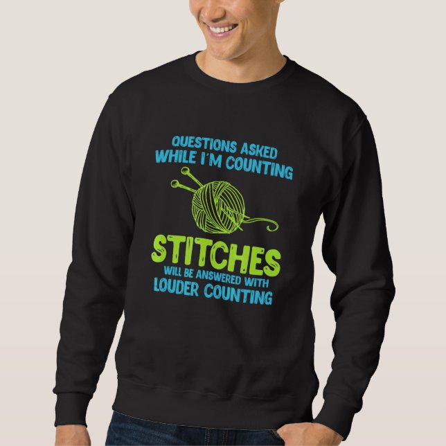 Sewing Questions Asked While Im Counting Stiches Sweatshirt (Front)