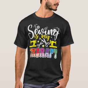 Sewing Quilting My Therapy Sewer Quilters Novelty T-Shirt