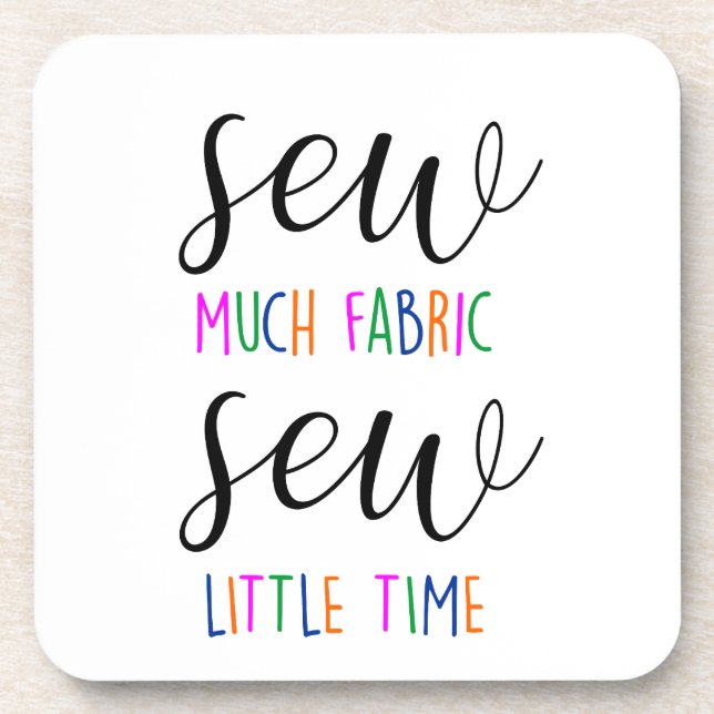 Sewing quote sew much fabric sew little time pun coaster (Front)