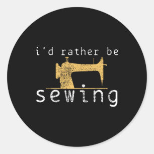 Sewing Sew Funny Saying Gift  Classic Round Sticker