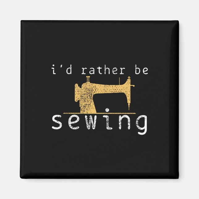 Sewing Sew Funny Saying Gift  Magnet (Front)