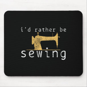 Sewing Sew Funny Saying Gift Mouse Mat
