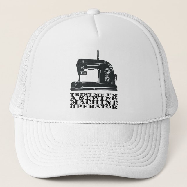 Sewing - Trust Me I'm A Sewing Machine Operator Trucker Hat (Front)