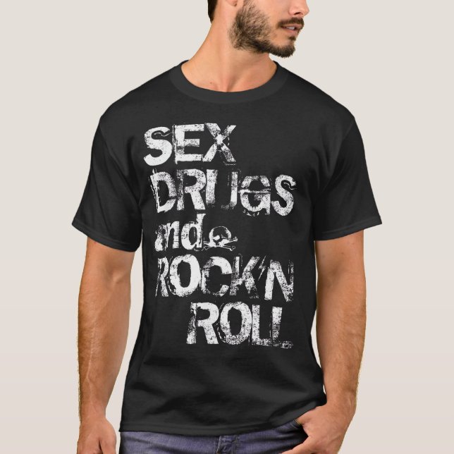 Sex Drugs and Rock'n Roll T-Shirt (Front)