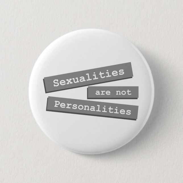 Sexualities Are Not Personalities Button 002 (Front)