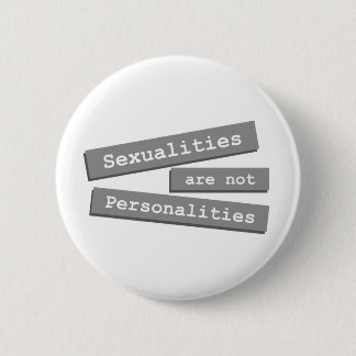 Sexualities Are Not Personalities Button 002