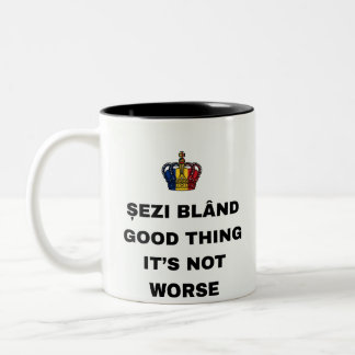 ȘEZI BLÂND, GOOD THING IT'S NOT WORSE Two-Tone COFFEE MUG