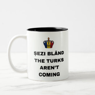 ȘEZI BLÂND, THE TURKS AREN'T COMING Two-Tone COFFEE MUG