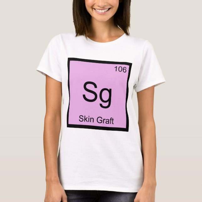 Sg - Skin Graft Chemistry Element Symbol Derma Tee (Front)