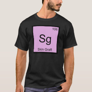 Sg - Skin Graft Chemistry Element Symbol Derma Tee