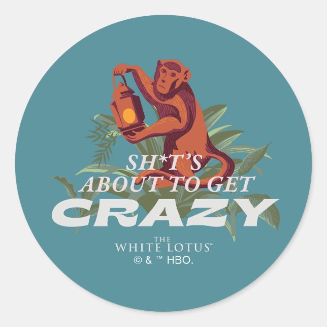 Sh*t's About to Get Crazy - The White Lotus Classic Round Sticker (Front)
