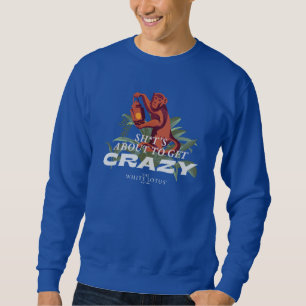 Sh*t's About to Get Crazy - The White Lotus Sweatshirt