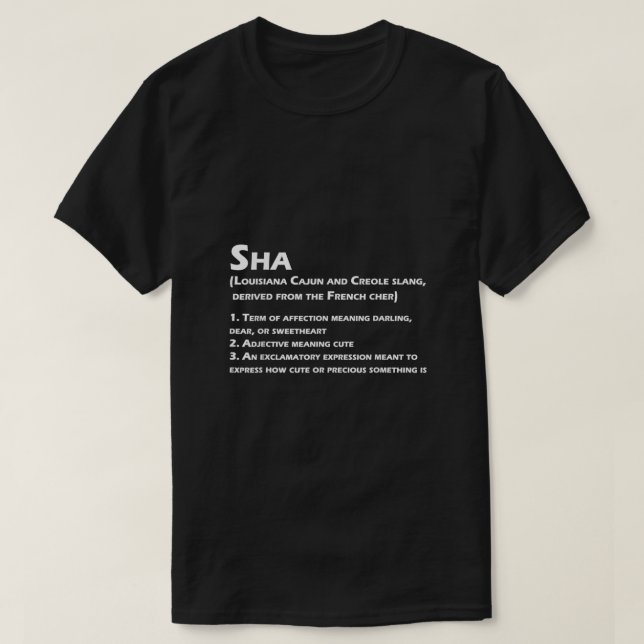 Sha Definition Funny Louisiana Cajun Creole  T-Shirt (Design Front)