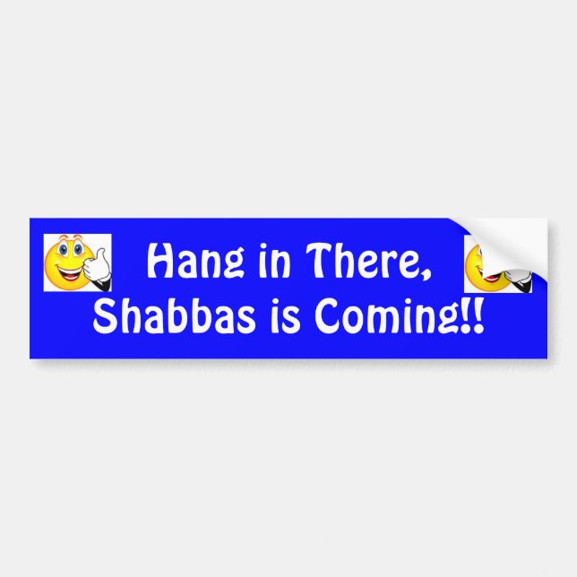 Shabbat Bumper Sticker...Hang in There.... Sticker (Front)