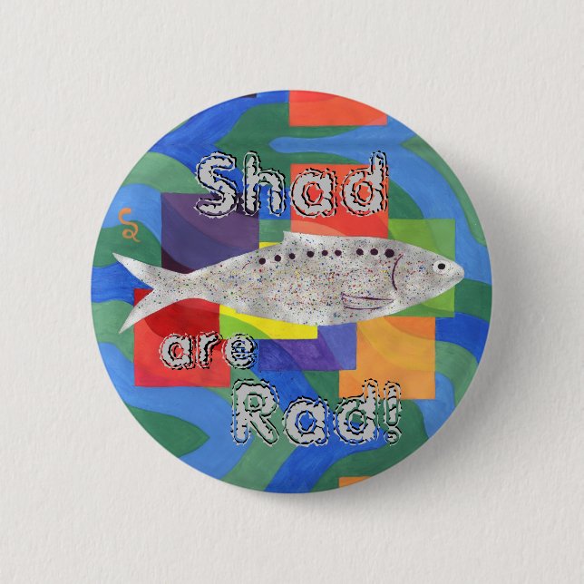 Shad are Rad! 6 Cm Round Badge (Front)