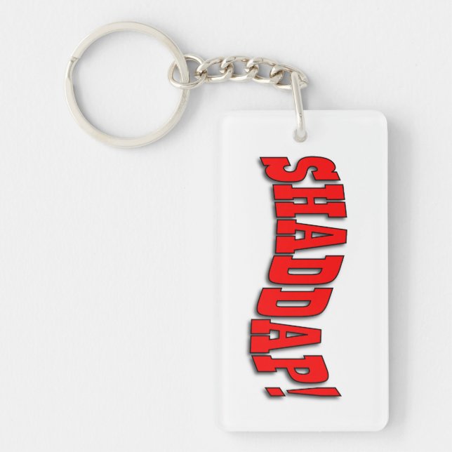 SHADDAP! Key Chain (Front)