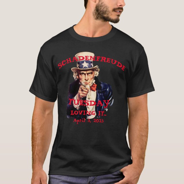 Shadenfreude Tuesday 2023 Trump Arrested Uncle Sam T-Shirt (Front)