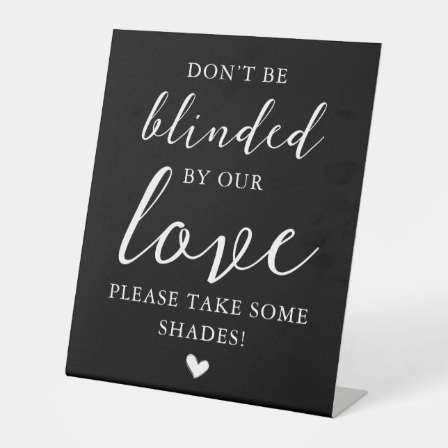 Shades Don’t Be Blinded By Our Love Black Elegant Pedestal Sign (Front)