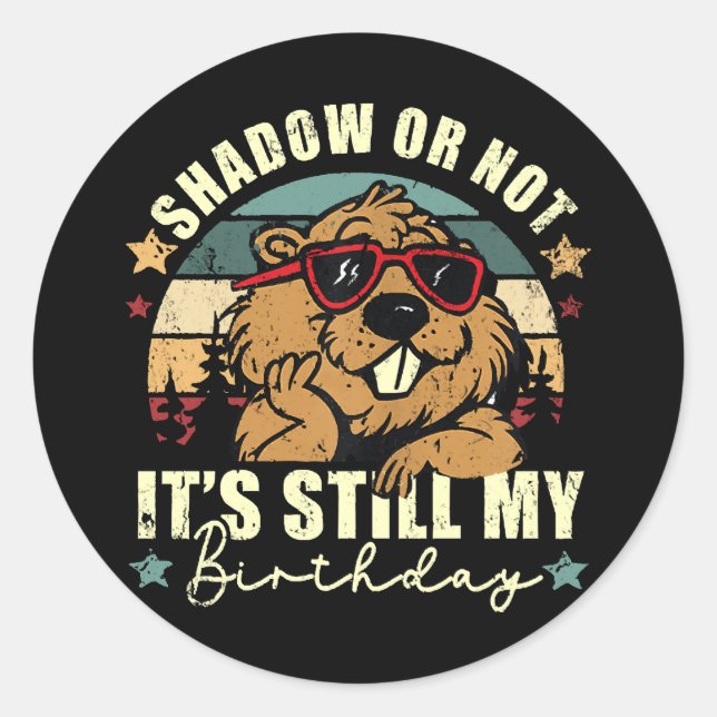 shadow or not it's still my birthday classic round sticker (Front)