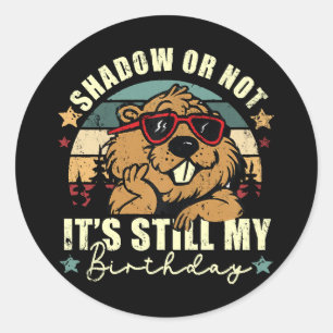 shadow or not it's still my birthday classic round sticker