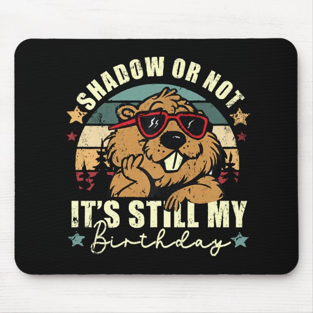 shadow or not it's still my birthday mouse mat (Front)