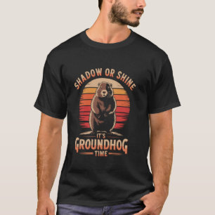 Shadow or shine it's Groundhog time Groundhog Day T-Shirt
