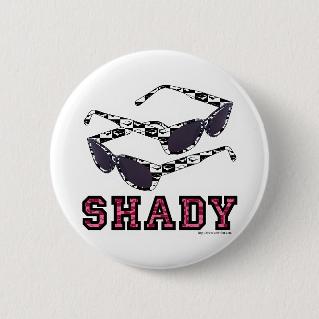 Shady! 6 Cm Round Badge (Front)