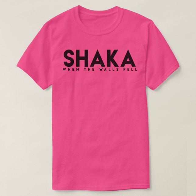 Shaka When the walls fell  T-Shirt (Design Front)