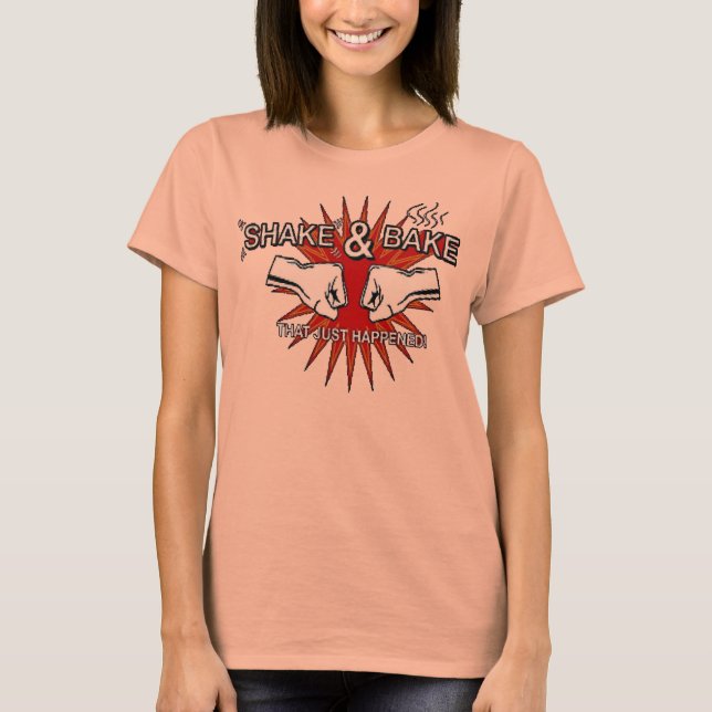 Shake and Bake T-Shirt (Front)