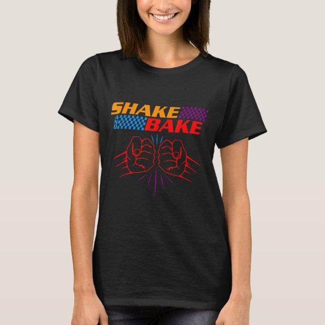 Shake And Bake T Shirt _ Funny T Shirt Sayings For (Front)