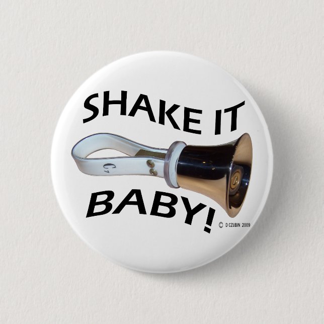 Shake It Baby! 6 Cm Round Badge (Front)
